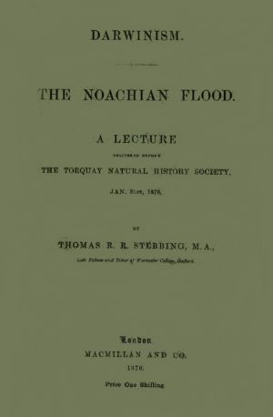 [Gutenberg 64499] • Darwinism. The Noachian Flood / A lecture delivered before the Torquay Natural History Society, Jan. 31st, 1870